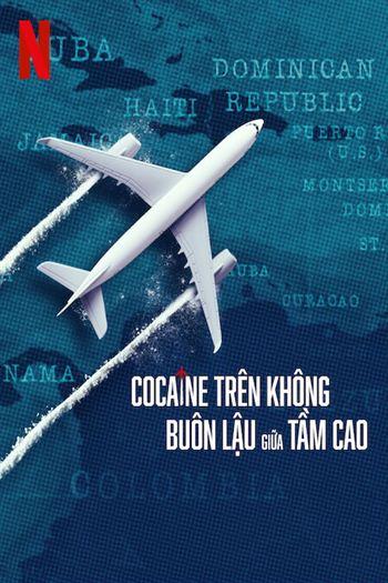 Watch Cocaine Trên Không Buôn Lậu Giữa Tầm Cao - Cocaine Air Smugglers At 30000 Ft