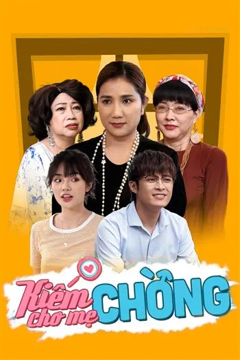 Watch Kiếm Chồng Cho Mẹ Chồng - Kiem Chong Cho Me Chong